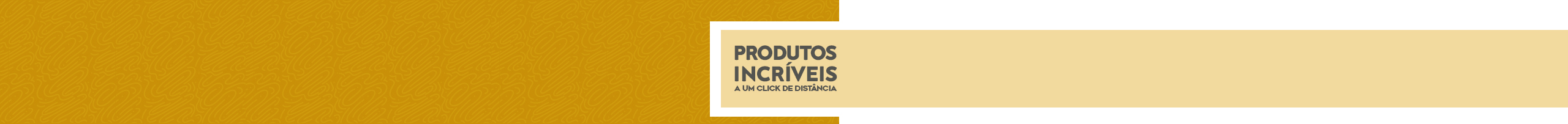 Produtos Incriveis